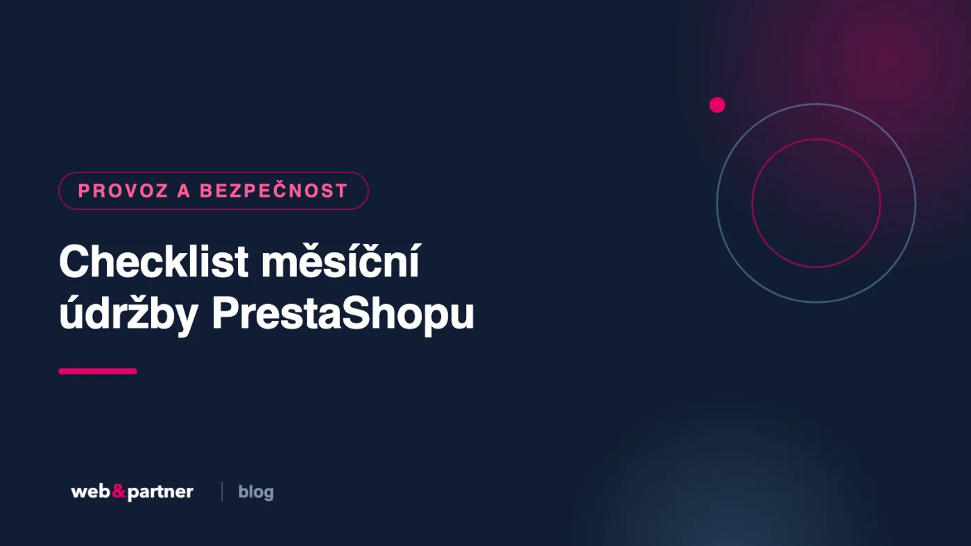 Checklist měsíční údržby PrestaShopu: co kontrolovat, aby e-shop nepřekvapil