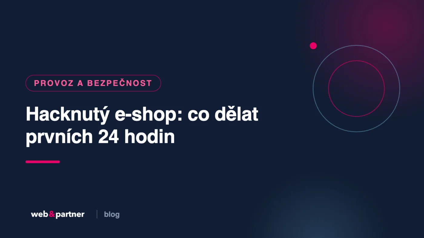 E-shop vám někdo hacknul? Jak to poznáte a co dělat prvních 24 hodin