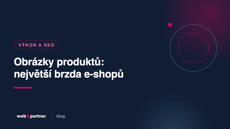 Obrázky produktů: největší brzda e-shopů (a jak ji uvolnit)