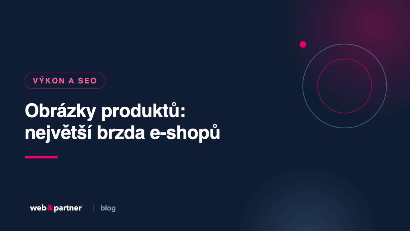 Obrázky produktů: největší brzda e-shopů (a jak ji uvolnit)